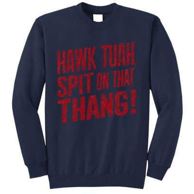 Funny Hawk Tauh Spit On That Thang Distressed Meme Design Tall Sweatshirt