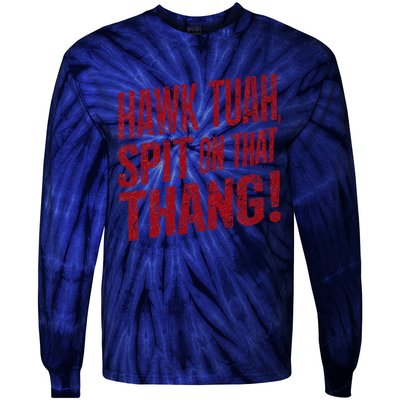 Funny Hawk Tauh Spit On That Thang Distressed Meme Design Tie-Dye Long Sleeve Shirt