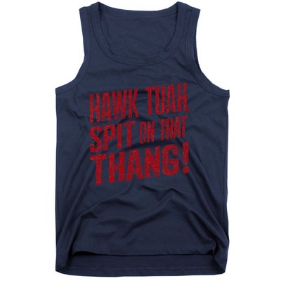 Funny Hawk Tauh Spit On That Thang Distressed Meme Design Tank Top