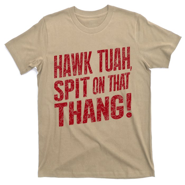 Funny Hawk Tauh Spit On That Thang Distressed Meme Design T-Shirt