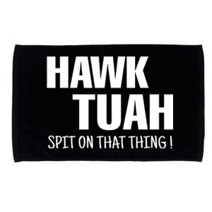 Funny Hawk Tuah... Spit On That Thing Gift Microfiber Hand Towel