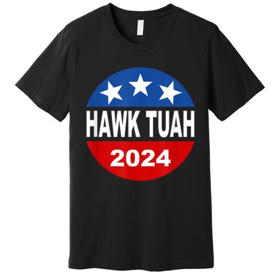 Funny Hawk Tuah 2024 Girl Hawk Tush Spit On That Thang Premium T-Shirt