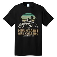 Funny Hiking Tee The Mountains Are Calling And I Must Go Tall T-Shirt