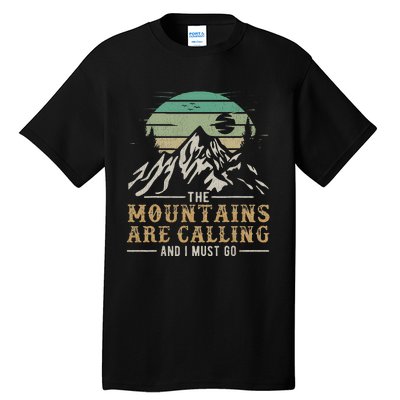 Funny Hiking Tee The Mountains Are Calling And I Must Go Tall T-Shirt