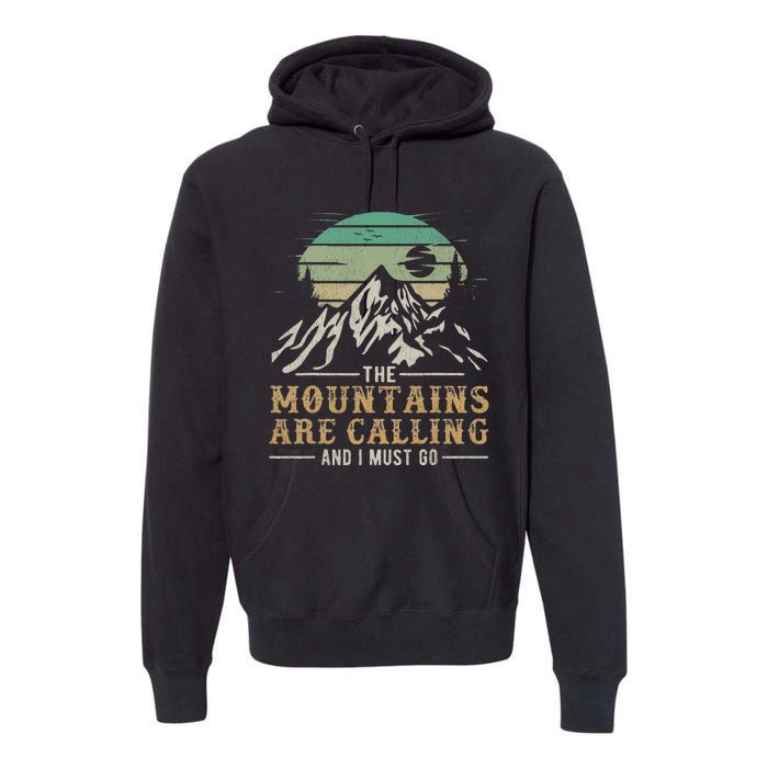 Funny Hiking Tee The Mountains Are Calling And I Must Go Premium Hoodie