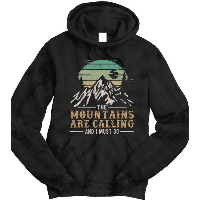 Funny Hiking Tee The Mountains Are Calling And I Must Go Tie Dye Hoodie