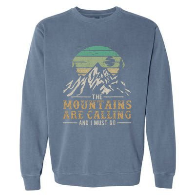 Funny Hiking Tee The Mountains Are Calling And I Must Go Garment-Dyed Sweatshirt