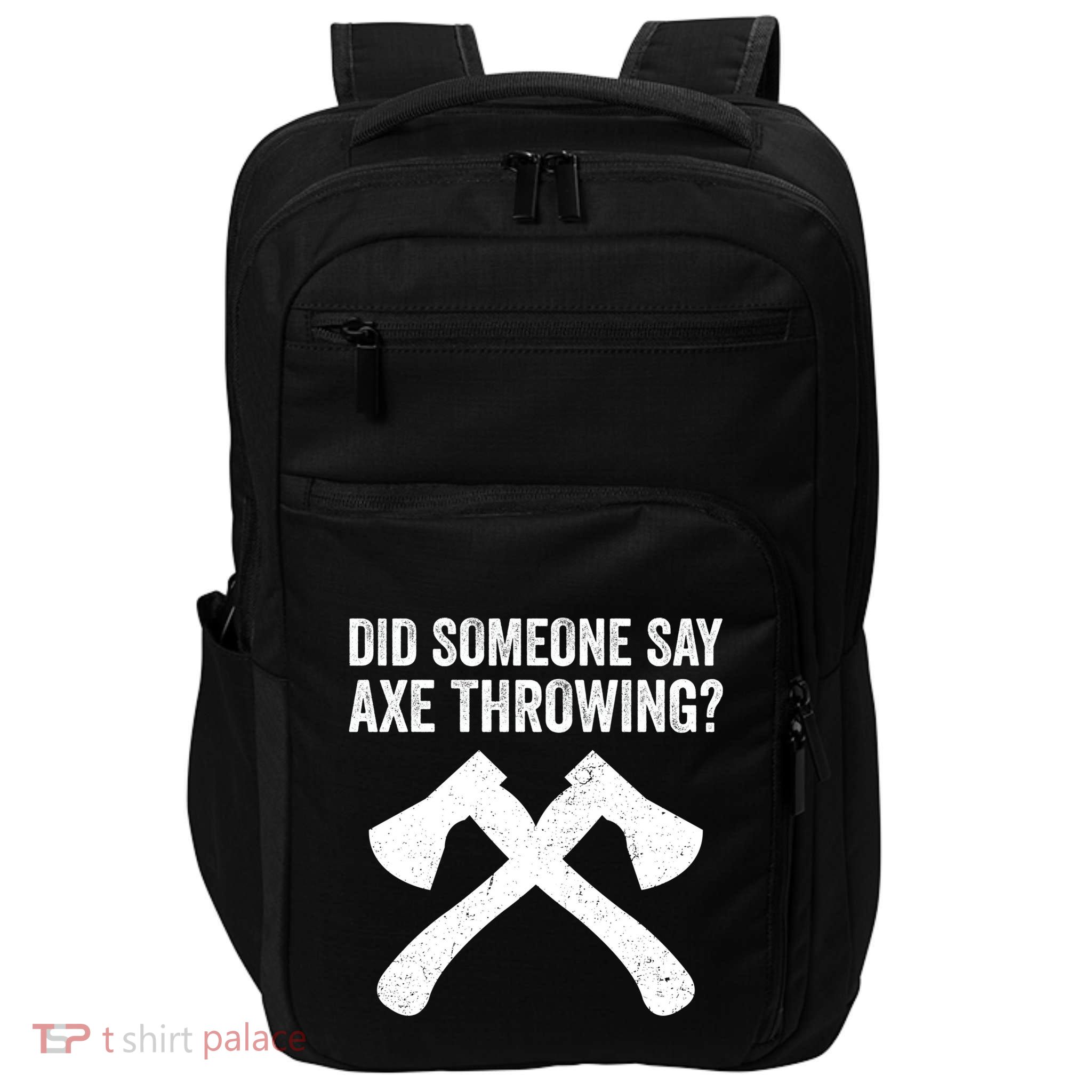 Funny Hatchet Throwing Axes Did Someone Say Axe Impact Tech Backpack