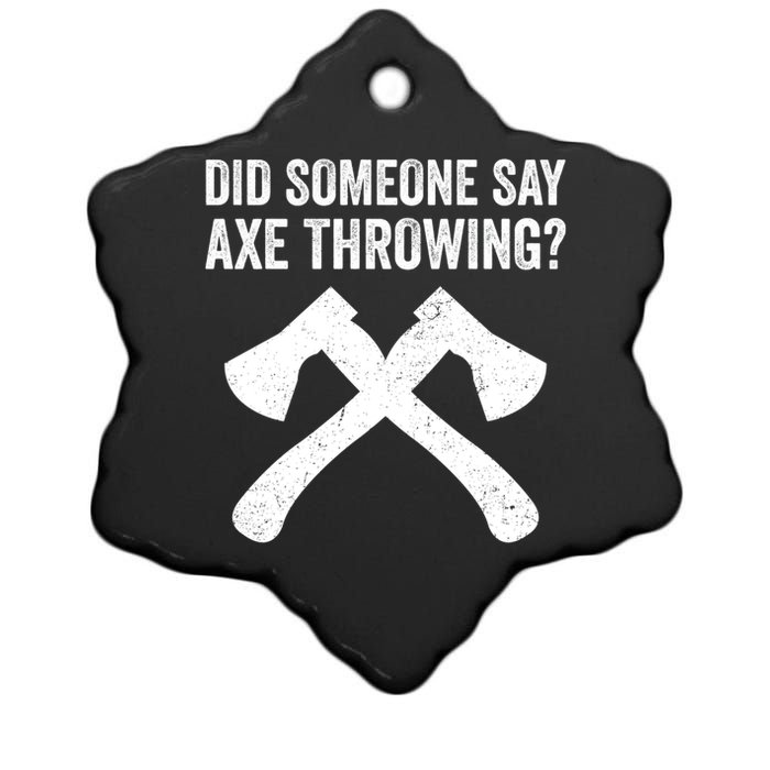 Funny Hatchet Throwing Axes Did Someone Say Axe Ceramic Star Ornament