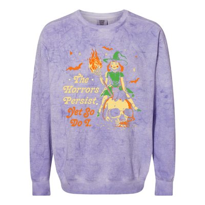 Funny Halloween The Horrors Persist Yet So Do I Colorblast Crewneck Sweatshirt