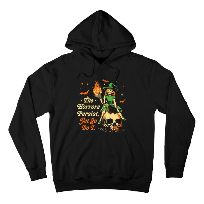 Funny Halloween The Horrors Persist Yet So Do I Hoodie