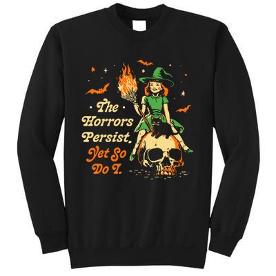 Funny Halloween The Horrors Persist Yet So Do I Sweatshirt