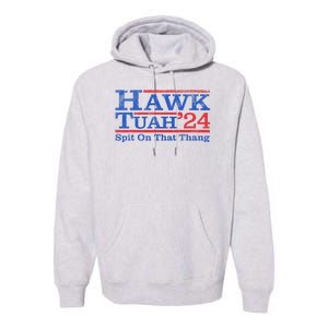 Funny Hawk Tuah Girl Spit On That Thing Premium Hoodie