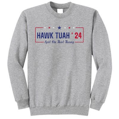 Funny Hawk Tuah 24 Spit On That Thang Tall Sweatshirt