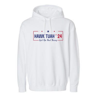 Funny Hawk Tuah 24 Spit On That Thang Garment-Dyed Fleece Hoodie