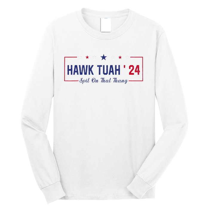 Funny Hawk Tuah 24 Spit On That Thang Long Sleeve Shirt