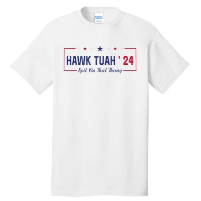 Funny Hawk Tuah 24 Spit On That Thang Tall T-Shirt