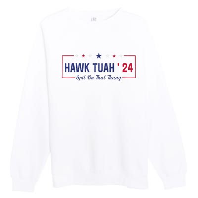 Funny Hawk Tuah 24 Spit On That Thang Premium Crewneck Sweatshirt