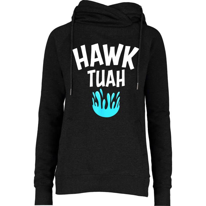 Funny Hawk Tuah Gift Womens Funnel Neck Pullover Hood