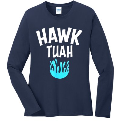 Funny Hawk Tuah Gift Ladies Long Sleeve Shirt