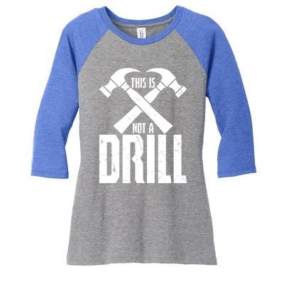 Funny Hammer This Is Not A Drill Tool Construction Workers Cute Gift Women's Tri-Blend 3/4-Sleeve Raglan Shirt