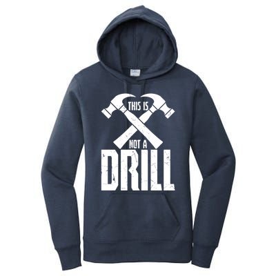 Funny Hammer This Is Not A Drill Tool Construction Workers Cute Gift Women's Pullover Hoodie