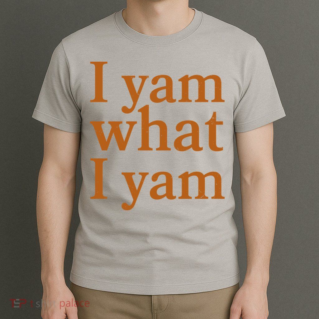 Funny Holidays Thanksgiving I Yam What I Yam T-Shirt