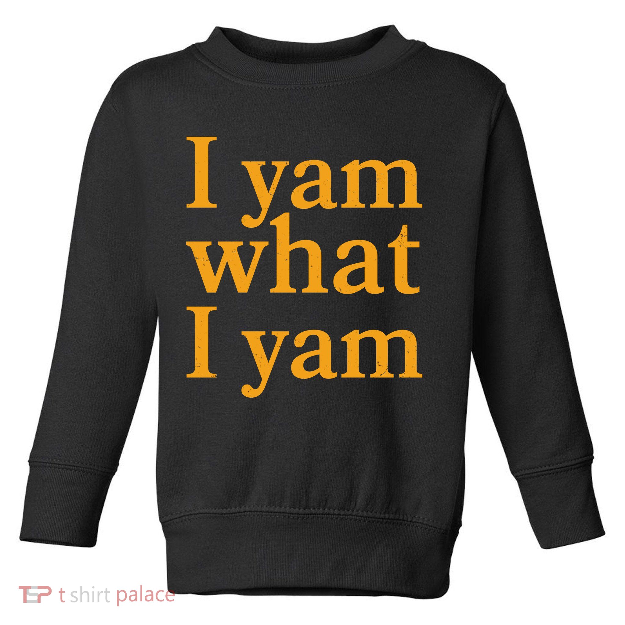 Funny Holidays Thanksgiving I Yam What I Yam Toddler Sweatshirt