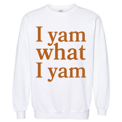 Funny Holidays Thanksgiving I Yam What I Yam Garment-Dyed Sweatshirt