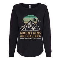 Funny Hiking Tee The Mountains Are Calling And I Must Go Womens California Wash Sweatshirt