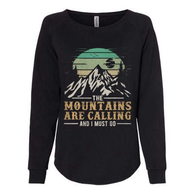 Funny Hiking Tee The Mountains Are Calling And I Must Go Womens California Wash Sweatshirt