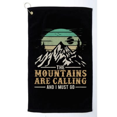 Funny Hiking Tee The Mountains Are Calling And I Must Go Platinum Collection Golf Towel