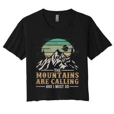 Funny Hiking Tee The Mountains Are Calling And I Must Go Women's Crop Top Tee