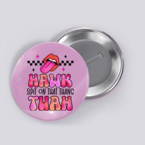 Funny Hawk Tush Spit Design Button