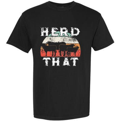 Farmer Herd That Cow Lover Funny Farmer Tee Garment-Dyed Heavyweight T-Shirt