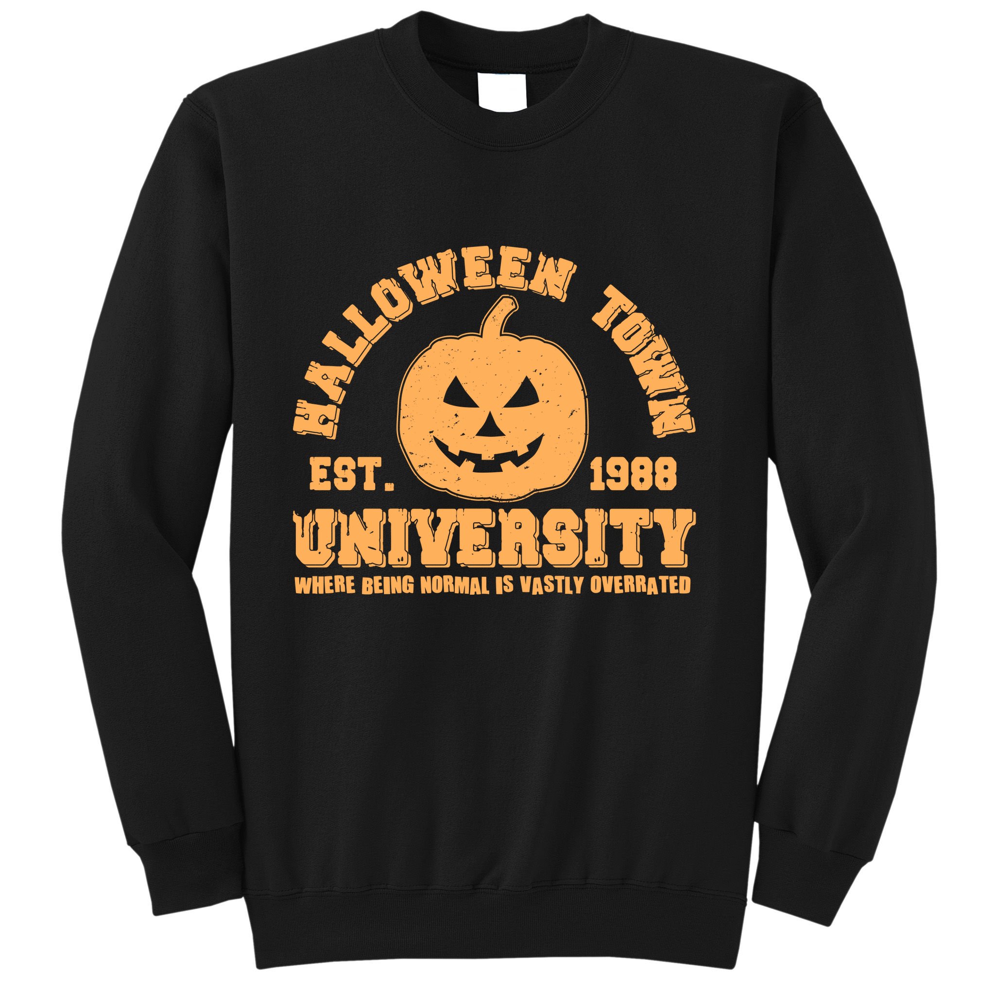 Funny Halloween Town University Est 1988 Where Being Normal Is Vastly Overrated Sweatshirt