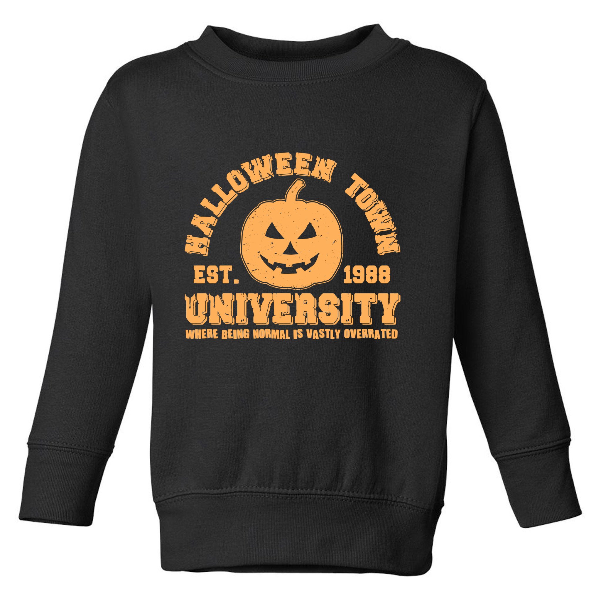 Funny Halloween Town University Est 1988 Where Being Normal Is Vastly Overrated Toddler Sweatshirt