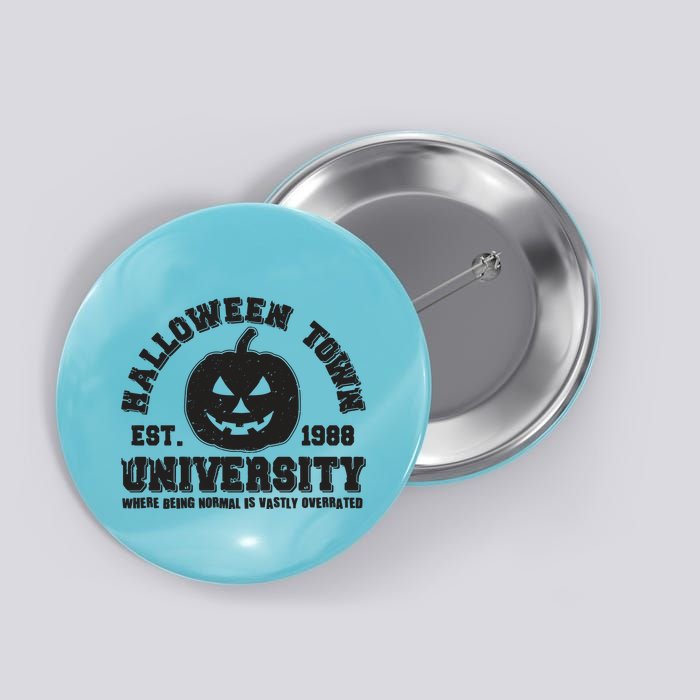 Funny Halloween Town University Est 1988 Where Being Normal Is Vastly Overrated Button