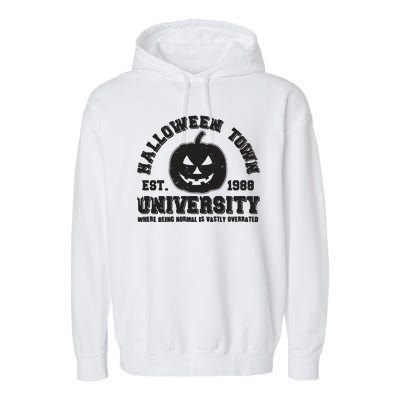 Funny Halloween Town University Est 1988 Where Being Normal Is Vastly Overrated Garment-Dyed Fleece Hoodie