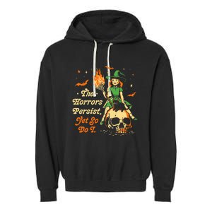 Funny Halloween The Horrors Persist Yet So Do I Garment-Dyed Fleece Hoodie