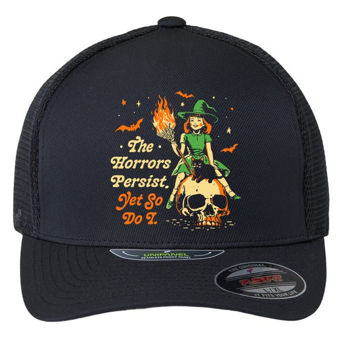 Funny Halloween The Horrors Persist Yet So Do I Flexfit Unipanel Trucker Cap