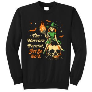 Funny Halloween The Horrors Persist Yet So Do I Sweatshirt