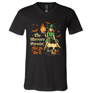 Funny Halloween The Horrors Persist Yet So Do I V-Neck T-Shirt