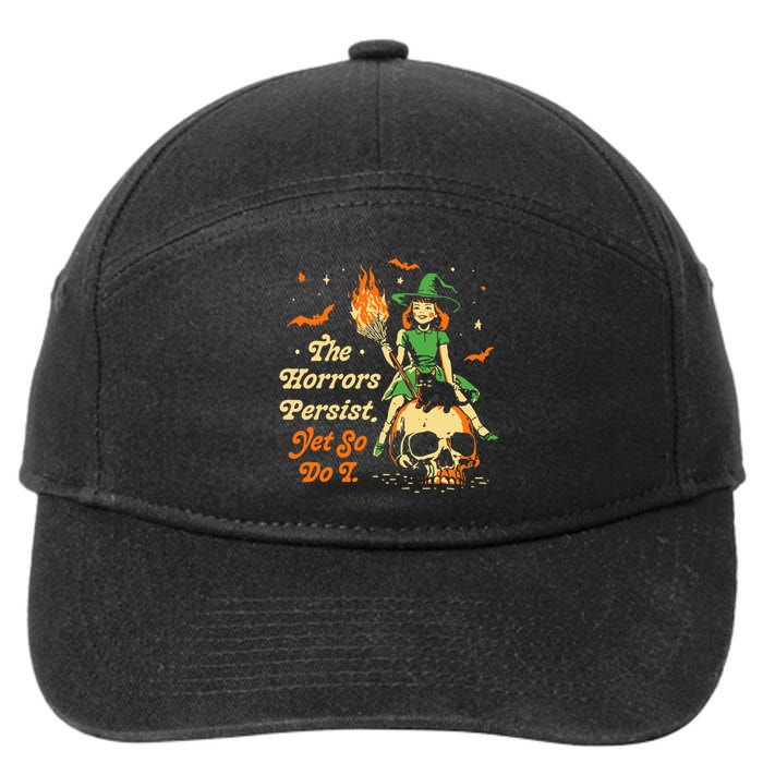 Funny Halloween The Horrors Persist Yet So Do I 7-Panel Snapback Hat