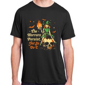 Funny Halloween The Horrors Persist Yet So Do I Adult ChromaSoft Performance T-Shirt