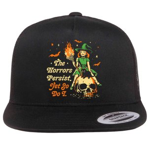 Funny Halloween The Horrors Persist Yet So Do I Flat Bill Trucker Hat