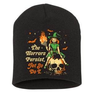 Funny Halloween The Horrors Persist Yet So Do I Short Acrylic Beanie