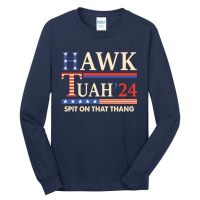 Funny Hawk Tuah 24 Spit On That Thang Tall Long Sleeve T-Shirt