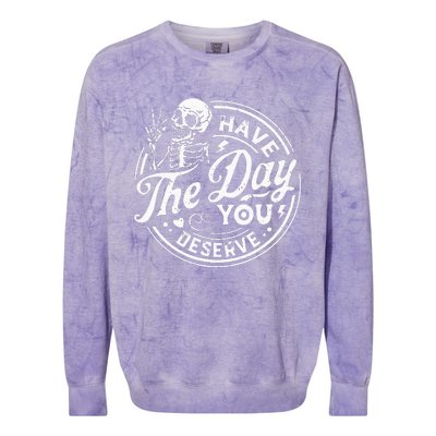 Funny Have The Day You Deserve Motivational Quote Colorblast Crewneck Sweatshirt