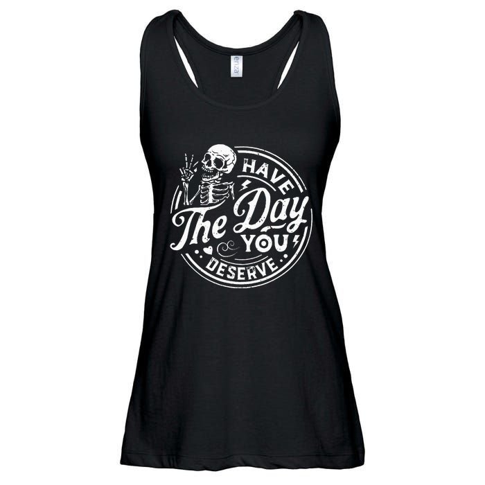 Funny Have The Day You Deserve Motivational Quote Ladies Essential Flowy Tank